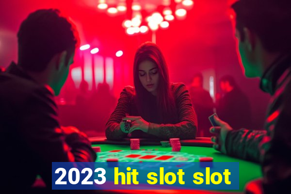 2023 hit slot slot