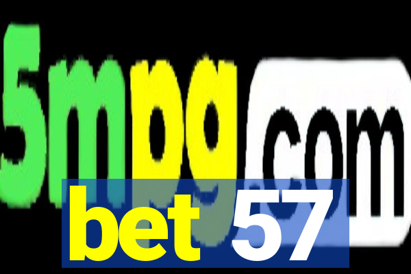 bet 57