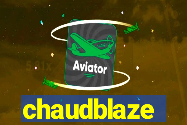 chaudblaze