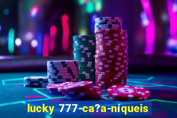 lucky 777-ca?a-níqueis