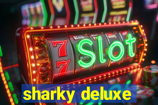 sharky deluxe