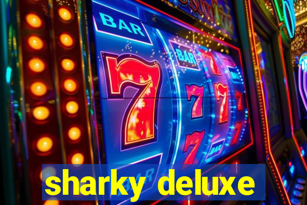 sharky deluxe