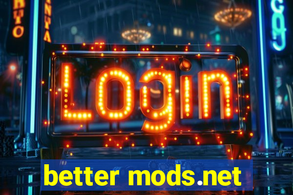 better mods.net