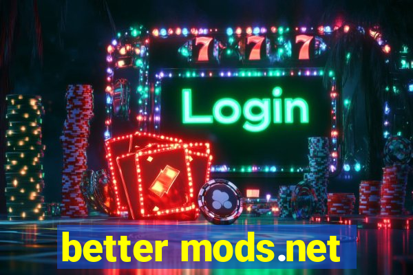 better mods.net