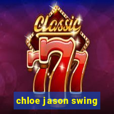 chloe jason swing