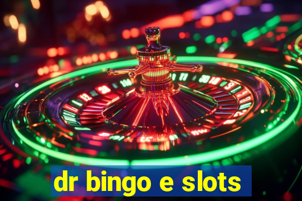 dr bingo e slots