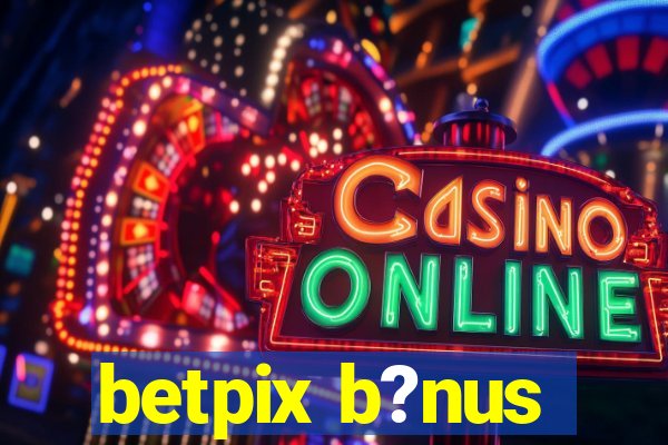 betpix b?nus