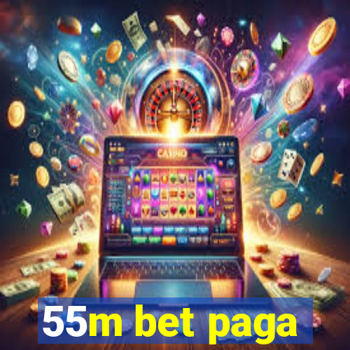 55m bet paga