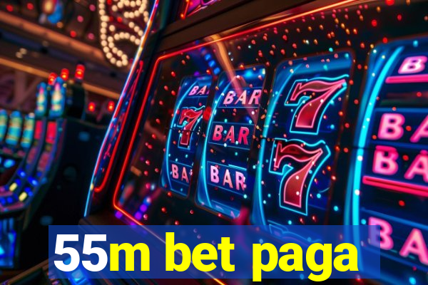 55m bet paga