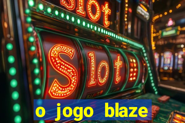 o jogo blaze casino paga mesmo