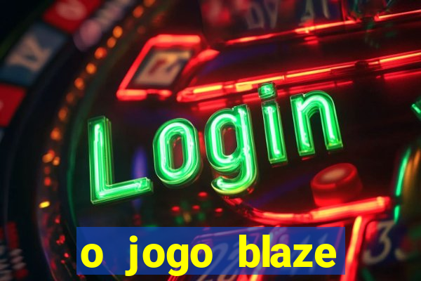 o jogo blaze casino paga mesmo