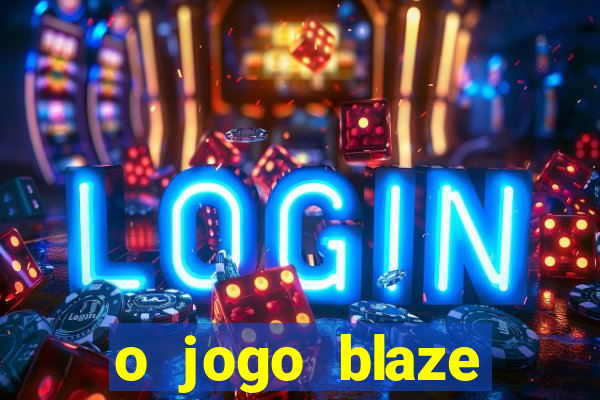 o jogo blaze casino paga mesmo