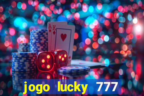 jogo lucky 777 paga mesmo