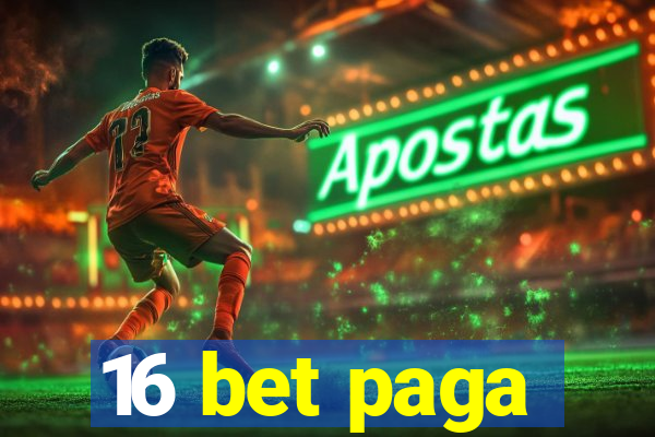 16 bet paga