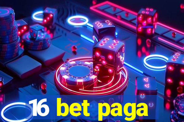 16 bet paga