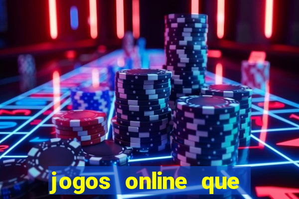 jogos online que dao dinheiro real