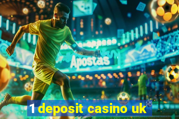 1 deposit casino uk