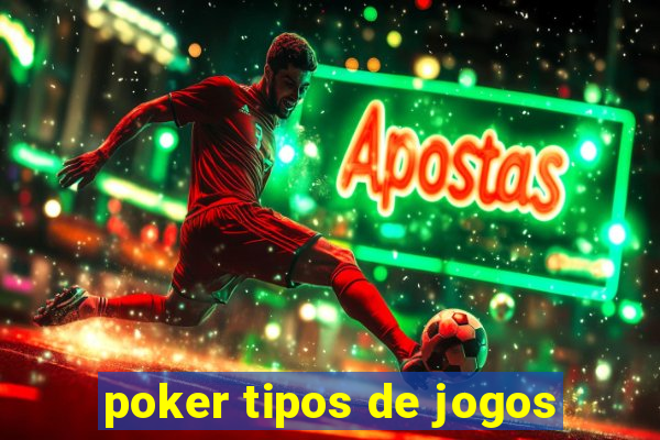 poker tipos de jogos