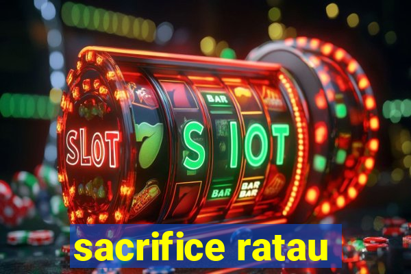 sacrifice ratau