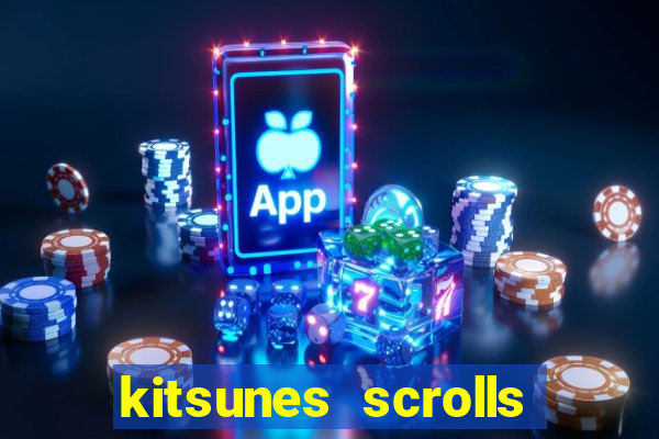 kitsunes scrolls slot free play