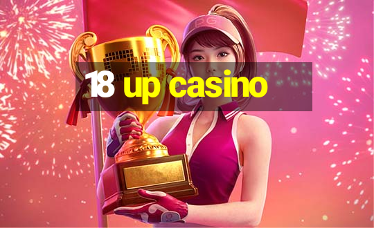 18 up casino