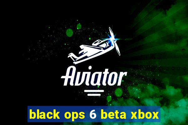 black ops 6 beta xbox