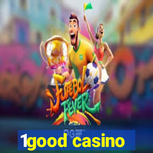 1good casino