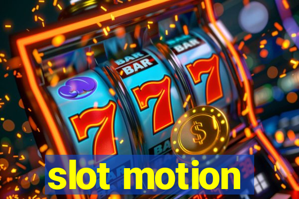 slot motion