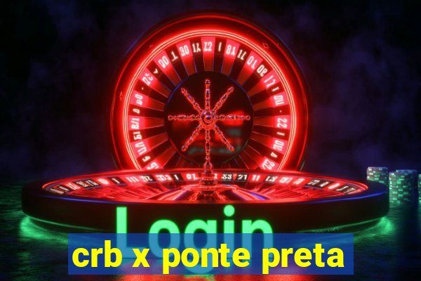 crb x ponte preta