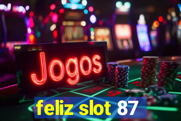 feliz slot 87