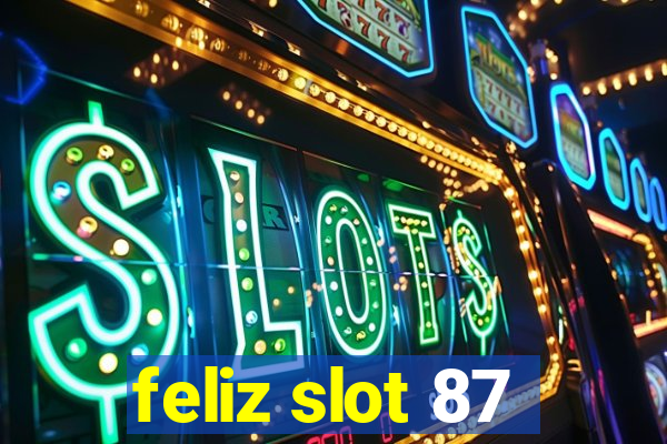 feliz slot 87