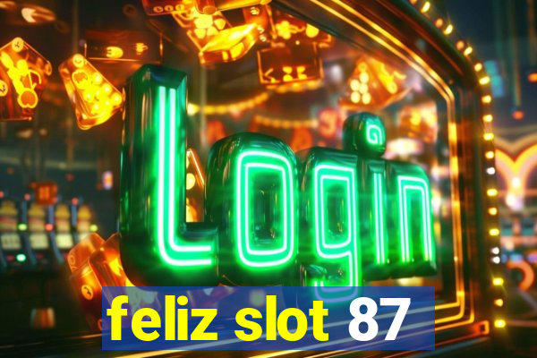 feliz slot 87