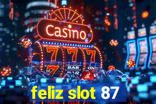 feliz slot 87