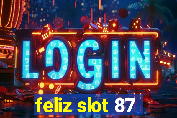 feliz slot 87