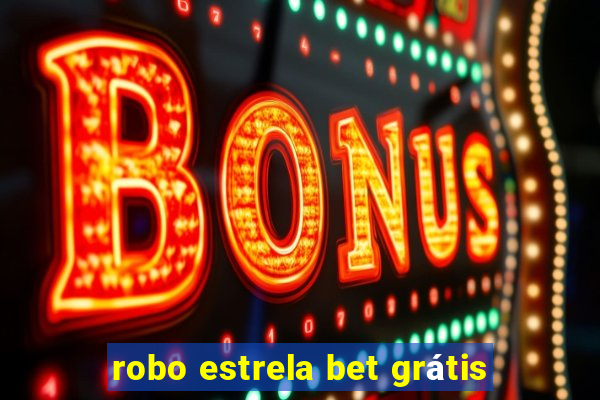 robo estrela bet grátis