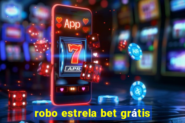 robo estrela bet grátis