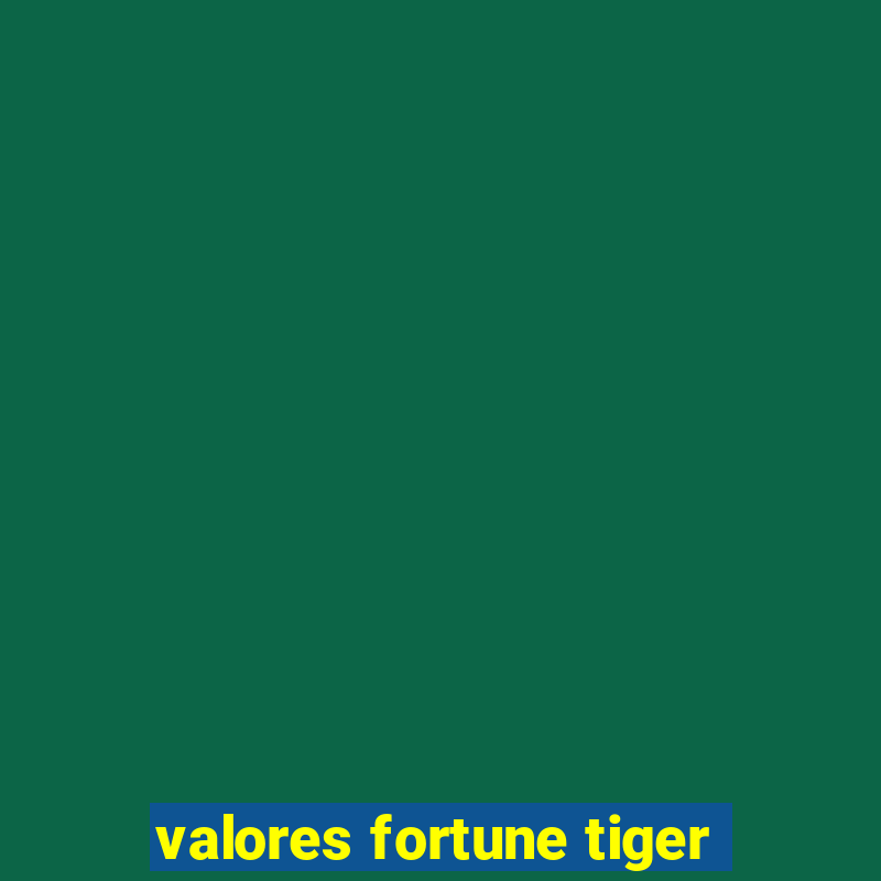 valores fortune tiger