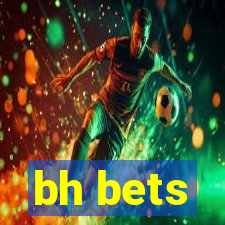 bh bets