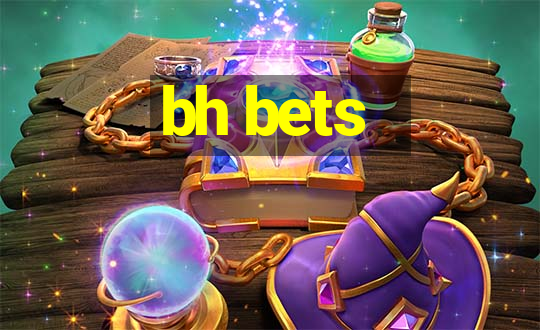 bh bets