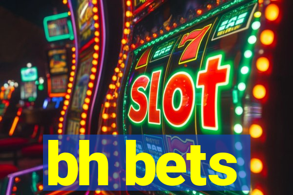 bh bets