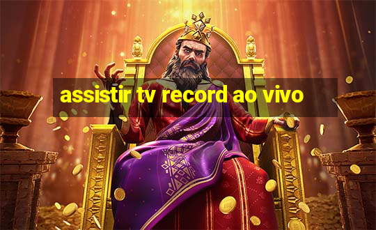 assistir tv record ao vivo