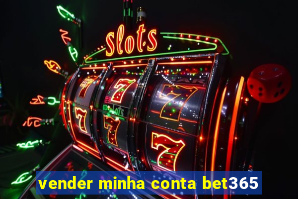 vender minha conta bet365