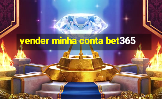 vender minha conta bet365