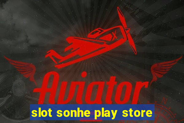 slot sonhe play store