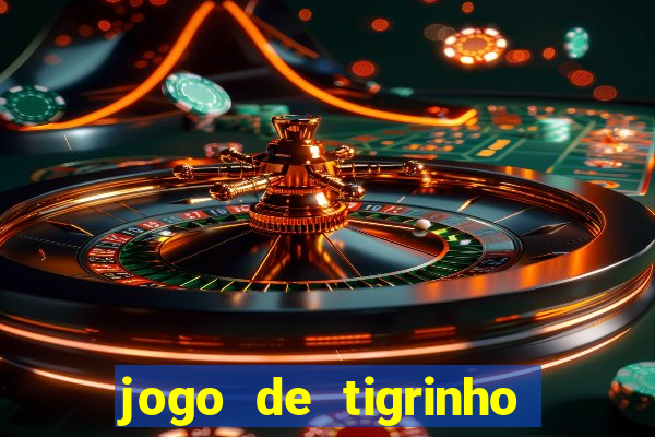 jogo de tigrinho com b?nus