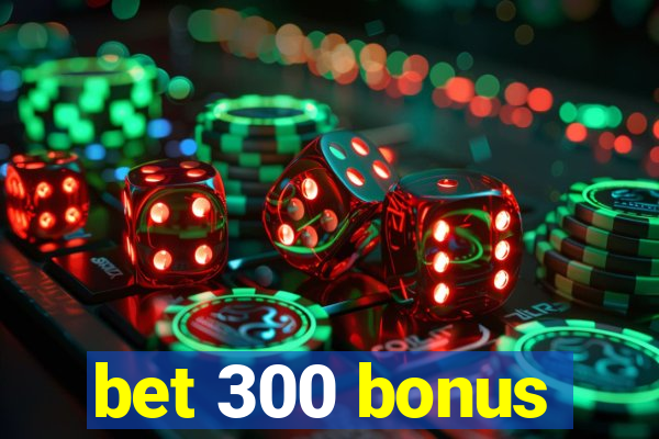 bet 300 bonus