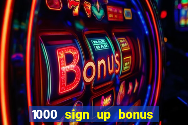 1000 sign up bonus casino no deposit bonus india