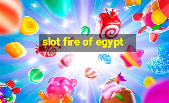 slot fire of egypt