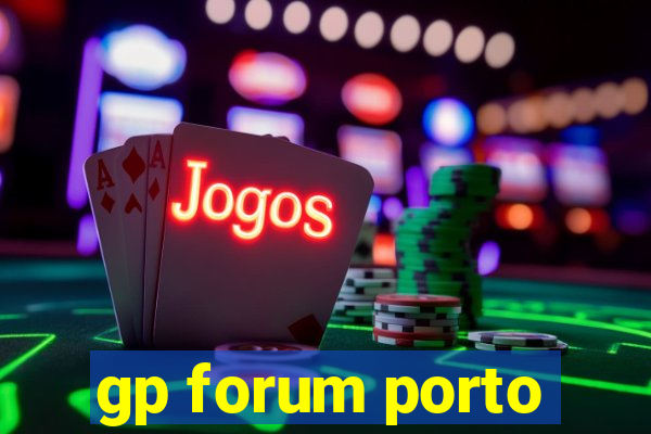 gp forum porto