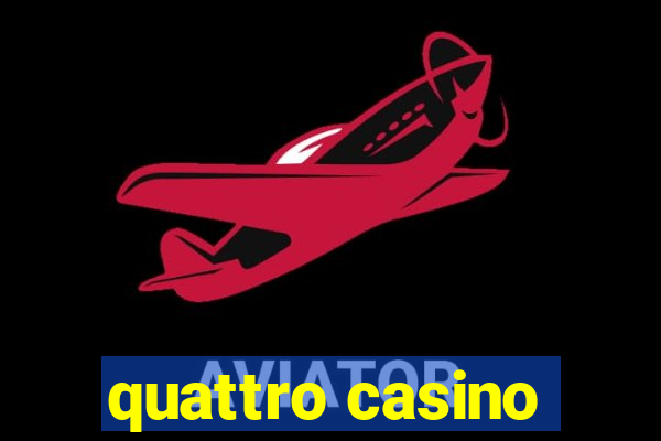 quattro casino